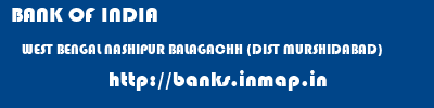 BANK OF INDIA  WEST BENGAL NASHIPUR BALAGACHH (DIST MURSHIDABAD)    banks information 